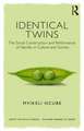 Identical Twins: The Social Construction and Performance of Identity in Culture and Society