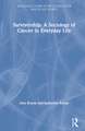 Survivorship: A Sociology of Cancer in Everyday Life