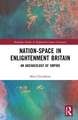 Nation-Space in Enlightenment Britain: An Archaeology of Empire