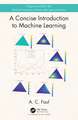 A Concise Introduction to Machine Learning