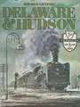 Delaware & Hudson: The History of an Important Railroad Whose Antecedent Was a Canal Network to Transport Coal