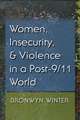 Women, Insecurity, and Violence in a Post-9/11 World