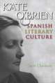 Davison, J: Kate O'Brien and Spanish Literary Culture