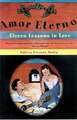 Amor Eterno: Eleven Lessons in Love