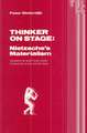 Thinker On Stage: Nietzsche’s Materialism