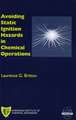 Avoiding Static Ignition Hazards in Chemical Operations – A CCPS Concept Book