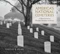 America's National Cemeteries: A Meditation on History, Memory, and Place