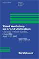 Third Workshop on Grand Unification: University of North Carolina, Chapel Hill April 15–17, 1982