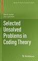 Selected Unsolved Problems in Coding Theory