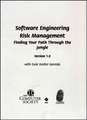 Software Engineering Risk Management: Finding Your Path through the Jungle Version 1.0 for Windows