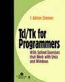 Tcl/Tk for Programmers – With Solved Exercises that Work with Unix & Windows