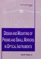 Design and Mounting of Prisms and Small Mirrors in Optical Instruments: ""