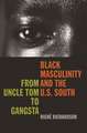 Black Masculinity and the U.S. South: From Uncle Tom to Gangsta