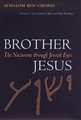 Brother Jesus: The Nazarene Through Jewish Eyes