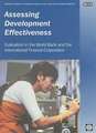 Assessing Development Effectiveness: Evaluation in the World Bank and the International Finance Corporation