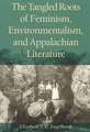 The Tangled Roots of Feminism, Environmentalism, and Appalachian Literature