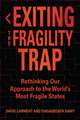 Exiting the Fragility Trap: Rethinking Our Approach to the World’s Most Fragile States