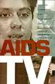 AIDS TV – Identity, Community, and Alternative Video