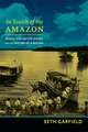 In Search of the Amazon – Brazil, the United States, and the Nature of a Region