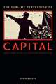 The Sublime Perversion of Capital – Marxist Theory and the Politics of History in Modern Japan