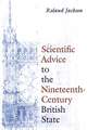 Scientific Advice to the Nineteenth-Century British State