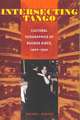 Intersecting Tango: Cultural Geographies of Buenos Aires, 1900-1930