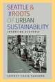 Seattle and the Roots of Urban Sustainability: Inventing Ecotopia