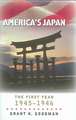 America`s Japan – The First Year, 1945–1946