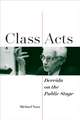 Class Acts – Derrida on the Public Stage