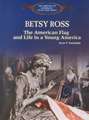 Betsy Ross: The American Flag, and Life in Young America