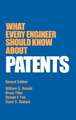 What Every Engineer Should Know about Patents