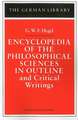 Encyclopedia of the Philosophical Sciences in Outline and Critical Writings: G.W.F. Hegel