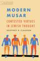 Modern Musar: Contested Virtues in Jewish Thought