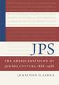 JPS: The Americanization of Jewish Culture, 1888–1988