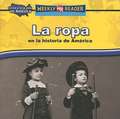 La Ropa en la Historia de America = Clothing in American History