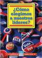 Como Elegimos A Nuestros Lideres? = How Do We Elect Our Leaders?