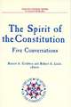 Spirit of the Constitution: Five Conversations (a Decade of the Study of the Constitution Series)