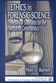 Ethics in Forensic Science: Professional Standards for the Practice of Criminalistics