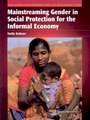 Mainstreaming Gender in Social Protection for the Informal Economy