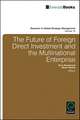 The Future of Foreign Direct Investment and the Multinational Enterprise