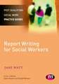 Report Writing for Social Workers