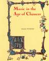 Music in the Age of Chaucer – Revised edition, with `Chaucer Songs`