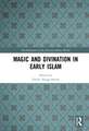 Magic and Divination in Early Islam