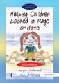 Helping Children Locked in Rage or Hate: A Guidebook