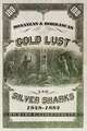 Bonanzas & Borrascas: Gold Lust & Silver Sharks, 1848-1884