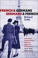 French and Germans, Germans and French: A Personal Interpretation of France under Two Occupations, 1914–1918 / 1940–1944