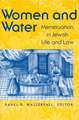 Women and Water: Menstruation in Jewish Life and Law