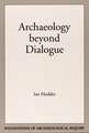 Archaeology Beyond Dialogue