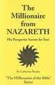 The Millionaire from Nazareth: His Prosperity Secrets for You!