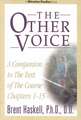 The Other Voice: A Companion to the Text of The Course Chapters 1-15